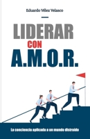 Liderar con A.M.O.R.: La conciencia aplicada a un mundo distraído (Spanish Edition) 9907006122 Book Cover