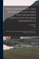 Erläuterungen Zu Den Ersten Neun Büchern Der Dänischen Geschichte Des Saxo Grammaticus: Übersetzung (P. 1-443); Sprachliche Zusammenstellungen (Von C. 1019017902 Book Cover