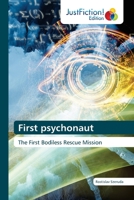 First psychonaut: The First Bodiless Rescue Mission 6139425697 Book Cover