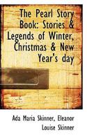 The Pearl Story Book: Stories and Legends of Winter, Christmas, and New Year's Day 1502429187 Book Cover