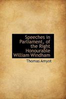 Speeches in Parliament: Of the Right Honourable William Windham 111622481X Book Cover
