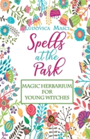 Spells at the Park - Magic Herbarium for Young Witches - Coloured edition! 1802170308 Book Cover