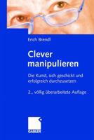 Clever Manipulieren: Die Kunst, Sich Geschickt Und Erfolgreich Durchzusetzen 3322828700 Book Cover