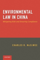Environmental Law in China: Managing Risk and Ensuring Compliance 0195390016 Book Cover