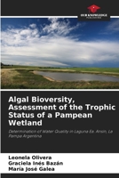 Algal Bioversity, Assessment of the Trophic Status of a Pampean Wetland 6206521451 Book Cover
