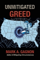 Unmitigated Greed 1962935752 Book Cover