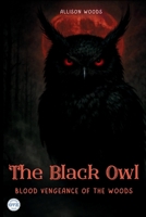 THE BLACK OWL: Blood Vengeance of the Woods. A Horror Tale B0FP3R57HB Book Cover