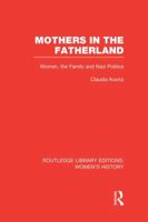 Mothers in the Fatherland: Women, the Family and Nazi Politics 0312022565 Book Cover