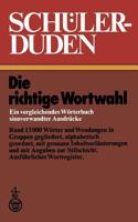 Sch�lerduden: Die Richtige Wortwahl Ein Vergleichendes W�rterbuch Sinnverwandter Ausdr�cke 1468473611 Book Cover