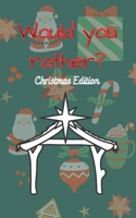 Would You Rather Christmas Edition: Hilarious Questions and The Try Not To Laugh Challenge for Kids B08NMBFGZK Book Cover