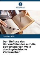 Der Einfluss des Herkunftslandes auf die Bewertung von Wein durch griechische Verbraucher 6205356082 Book Cover