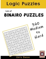 Lots of Binairo: 360 Puzzles Medium to Hard B0BQ9R2LY1 Book Cover