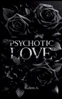 Psychotic Love: Du wirst mir nicht entkommen (German Edition) 3758339766 Book Cover