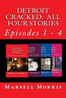 Detroit Cracked - All Four Stories: Episodes 1 - 4 1533040036 Book Cover