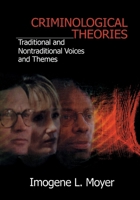 Criminological Theories: Traditional and Non-Traditional Voices and Themes 080395851X Book Cover