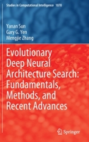 Evolutionary Deep Neural Architecture Search: Fundamentals, Methods, and Recent Advances 3031168674 Book Cover