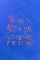 The Limit Is Not In The Sky. The Limit Is In The Mind: All Purpose 6x9 Blank Lined Notebook Journal Way Better Than A Card Trendy Unique Gift Blue Texture Fail 1708896899 Book Cover