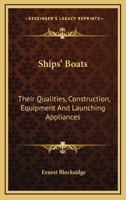 Ships' Boats: Their Qualities, Construction, Equipment And Launching Appliances 1163250139 Book Cover