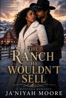 The Ranch He Wouldn’t Sell: A BWWM Small Town Romance B0HBNF6VTD Book Cover
