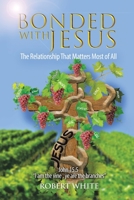 Bonded With Jesus: The Relationship That Matters Most of All 1698705263 Book Cover