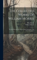 The Collected Works Of William Morris: The Wood Beyond The World. Child Christopher. Old French Romances 102061224X Book Cover
