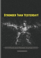 Stronger than Yesterday!: A Daily Food And Workout Logbook for Men, Bodybuilding Journal, Weight Training Workout for Men, Seniors and Beginners / Track Exercise, Reps, Weight, Sets, Measurements, Car 0449682226 Book Cover