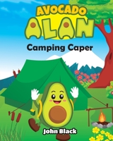 Avocado Alan: Camping Caper 1399934481 Book Cover