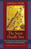 The Seven Deadly Sins: Their Origin in the Spiritual Teaching of Evagrius the Hermit 0281056323 Book Cover