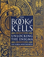 The Book of Kells: Unlocking the Enigma 1788541804 Book Cover