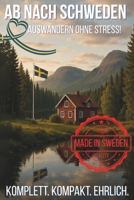 Ab nach Schweden – Auswandern ohne Stress!: Von Bürokratie bis Winterblues - alles was du zum Auswandern nach Schweden wissen musst (German Edition) B0FQHZ69SF Book Cover