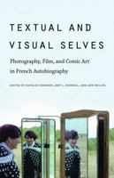 Textual and Visual Selves: Photography, Film, and Comic Art in French Autobiography 080323631X Book Cover
