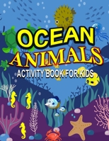 Ocean Animals Activity Book for Kids: A Coloring Book For Kids Ages 4-8 Features Amazing Ocean Animals To Color In & Draw, Activity Book For Young Boys & Girls B08CJXDN7X Book Cover