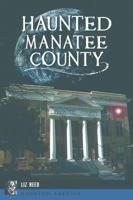 Haunted Manatee County 1467138002 Book Cover