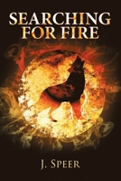 Searching for Fire 1480880590 Book Cover