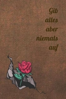 Gib alles aber niemals auf: Terminplaner Kalender 2020 ★ Das perfekte Geschenk f�r Geschenkidee Geschenke Zubeh�r 1672373433 Book Cover