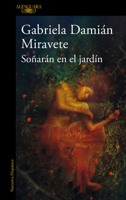 Soñaran en el jardín/ They Will Dream in the Garden (Spanish Edition) 6073857551 Book Cover