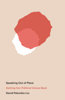 Speaking Out of Place: Getting Our Political Voices Back 1642595853 Book Cover