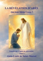 La Révélation d'Arès: Qui était Michel Potay ? (French Edition) 2322556165 Book Cover