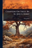 Chapters On Trees, By M. And E. Kirby 1024471764 Book Cover