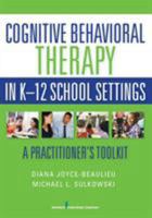 Cognitive Behavioral Therapy in K-12 School Settings 0826196381 Book Cover