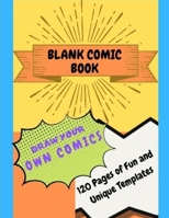 Blank comic book: Draw Your Own Comics - 120 Pages of Fun and Unique Templates - A Large size (8.5" x 11") Notebook and Sketchbook for Kids and Adults to increase Creativity 1696859689 Book Cover