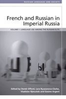 French and Russian in Imperial Russia: Language Use Among the Russian Elite (Russian Language and Society) 1399572911 Book Cover