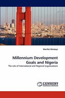 Millennium Development Goals and Nigeria: The role of International and Regional organizations 3844304088 Book Cover