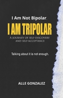 I AM TRIPOLAR: A journey of self-discovery and self-reflection. B0BJ46CK23 Book Cover