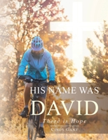 His Name Was David: There is Hope B0H8ZLMF8H Book Cover