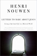 Letters to Marc About Jesus: Living a Spiritual Life in a Material World