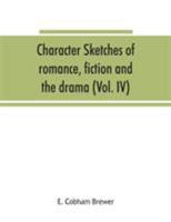 Character sketches of romance, fiction and the drama 9353865581 Book Cover