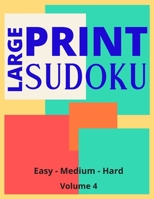 Large Print Sudoku Volume 4: Large Print Sudoku Book For Adults | Easy, Medium to Hard Levels | Great Gift For A Loved One. B087349F6J Book Cover