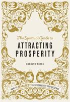 The Spiritual Guide to Attracting Prosperity: How to manifest the prosperity you deserve 1841814067 Book Cover