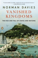 Vanished Kingdoms: The History of Half-Forgotten Europe 0143122959 Book Cover